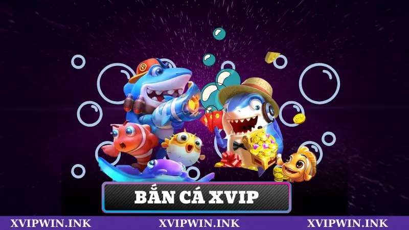 Bắn Cá Xvip – Trải Nghiệm Thú Vị Và Cơ Hội Săn Thưởng Lớn